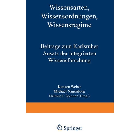Studien Zur Wissensordnung Wissensarten, Wissensordnungen, Wissensregime: Beiträge Zum Karlsruher Ansatz Der Integrierten Wissensforschung, (Paperback)