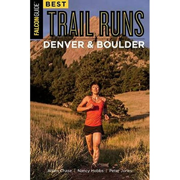 Best Trail Runs Denver, Boulder et Colorado Springs (Falcon Guides)