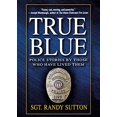 thumbnail image 1 of Pre-Owned True Blue: Police Stories by Those Who Have Lived Them, 9781250051257, 1250051258, Paperback, First Edition edition, 1 of 1