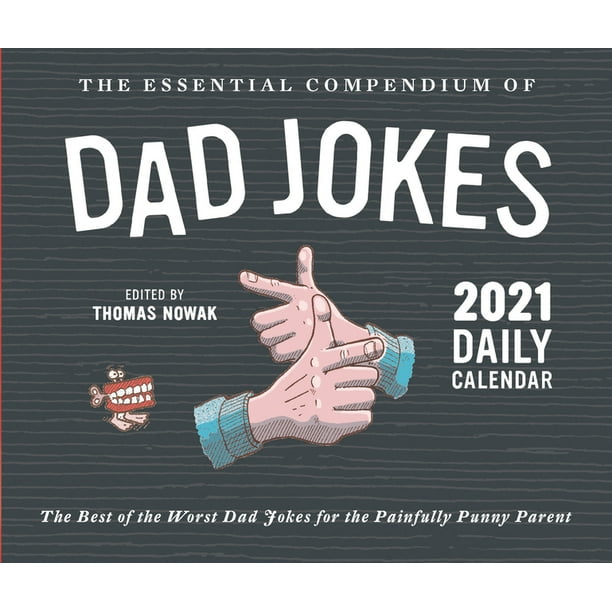Essential Compendium of Dad Jokes 2021 Daily Calendar : (Best Dad Humor Daily  Calendar, Page a Day Calendar of Funny and Corny Jokes for Fathers) ( Calendar) - Walmart.com