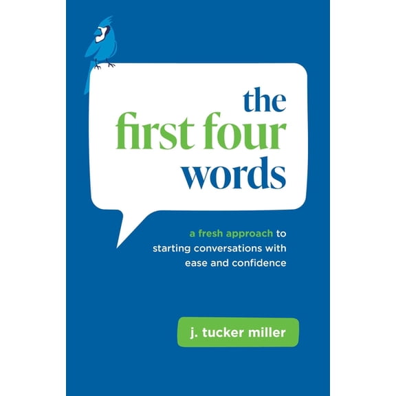 The First Four Words: A Fresh Approach to Starting Conversations with Ease and Confidence, (Paperback)