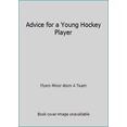 thumbnail image 1 of Pre-Owned Advice for a Young Hockey Player (Hardcover) 1554703913 9781554703913, 1 of 1