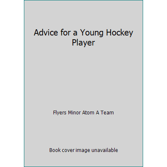 Pre-Owned Advice for a Young Hockey Player (Hardcover) 1554703913 9781554703913