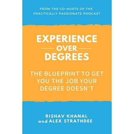Experience Over Degrees : The Blueprint to Get You the Job Your Degree (Best Jobs With A Math Degree)