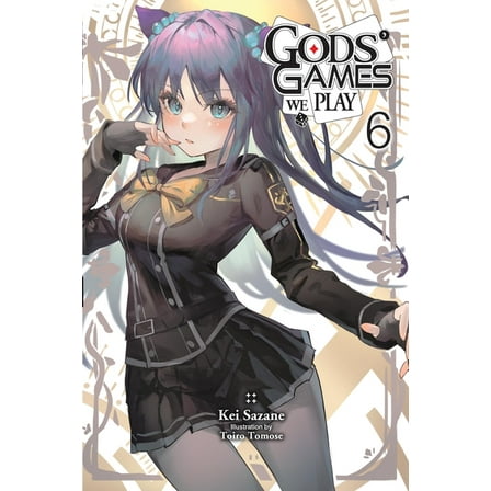 Gods' Games We Play (Light Novel) Gods' Games We Play, Vol. 6 (Light Novel): Volume 6, Book 6, (Paperback)