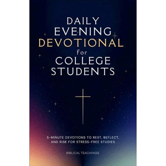Daily Evening Devotional For College Students: 5-Minute Devotions To Rest, Reflect, And Rise For Stress-Free Studies, (Paperback)