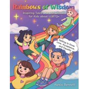 Rainbows of Wisdom: Inspiring Tales and Life Lessons for Kids about LGBTQ+: Getting to Know Love, Acceptance, and Equali, (Paperback)