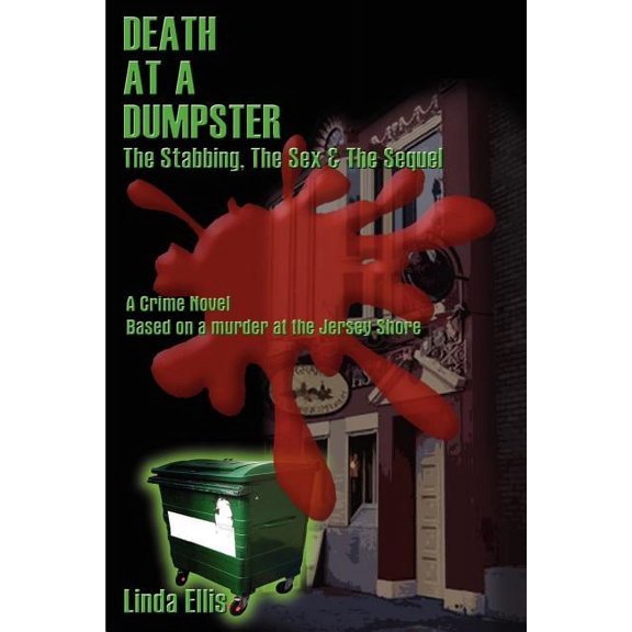 Death at a Dumpster: The Stabbing, the Sex & the Sequel, (Paperback)