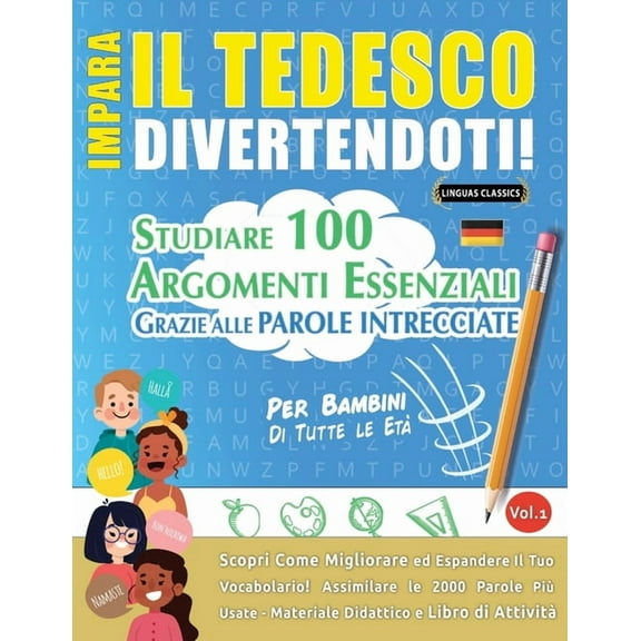 Impara Il Tedesco Divertendoti! - Per Bambini: Tutte Le EtÃ  - Studiare 100 Argomenti Essenziali Grazie Alle Parole Intre, (Paperback)