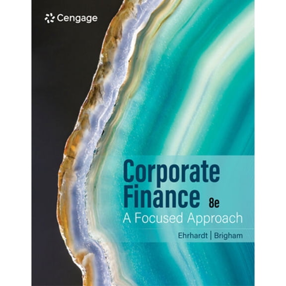 Pre-Owned Corporate Finance: A Focused Approach (Paperback) by Michael Ehrhardt, Eugene Brigham