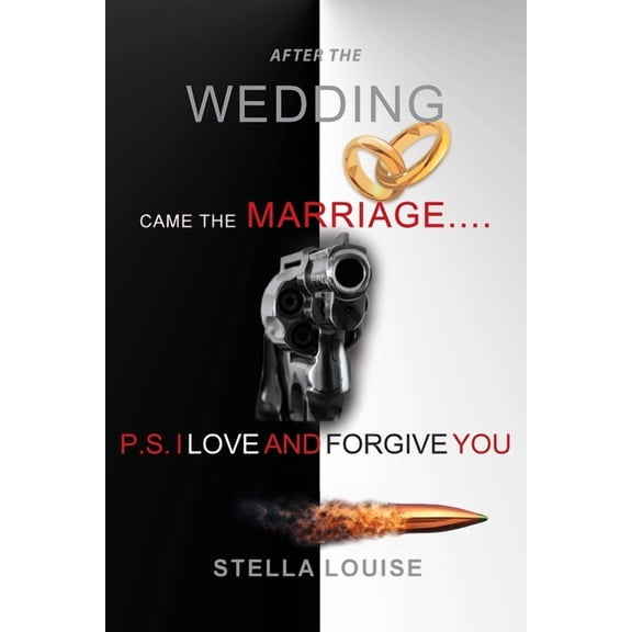 After the Wedding Came the Marriage: P.S. I Love and Forgive You, (Paperback)