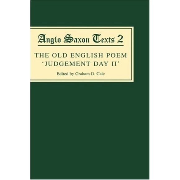 The Old English Poem Judgement Day II: A critical edition with editions of Bede's De die iudiciiand the Hatton 113 Homily Be domes Dæge (Anglo-Saxon Texts)