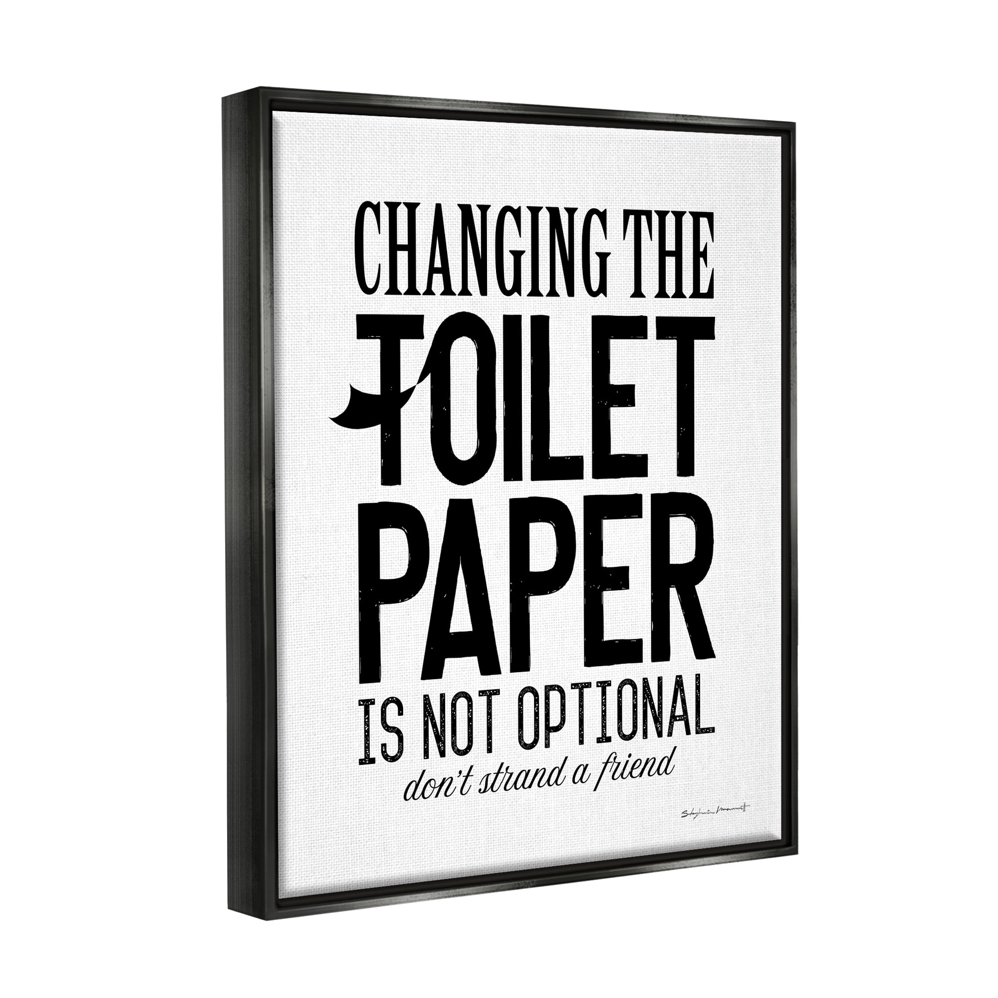 Stupell Changing Toilet Paper Not Optional Phrase Inspirational Painting Black Floater Framed Art Print Wall Art