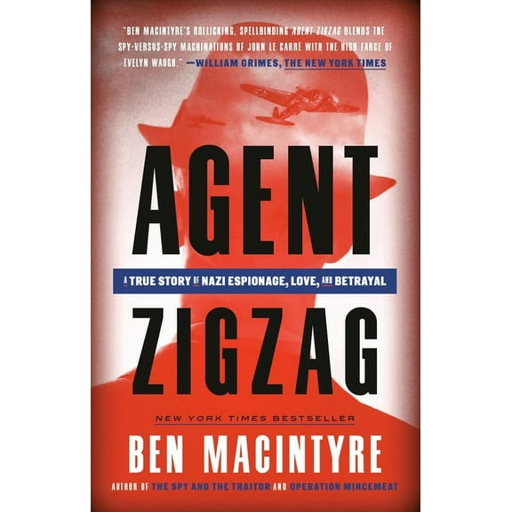 Agent Zigzag: A True Story of Nazi Espionage, Love, and Betrayal, (Paperback)