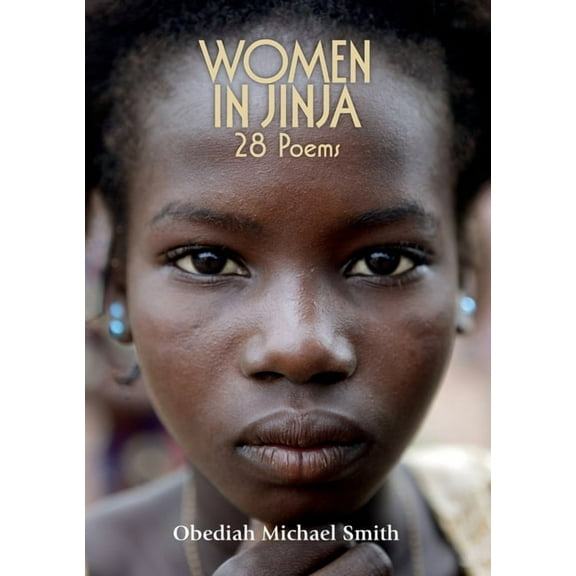 Women in Jinja-28 Poems, (Paperback)