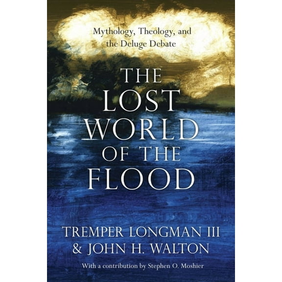 Lost World The Lost World of the Flood: Mythology, Theology, and the Deluge Debate Volume 5, Book 5, (Paperback)