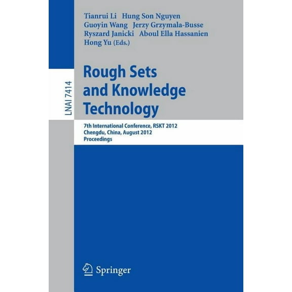 Rough Sets and Knowledge Technology: 7th International Conference, Rskt 2012, Chengdu, China, August 17-20, 2012, Procee, (Paperback)