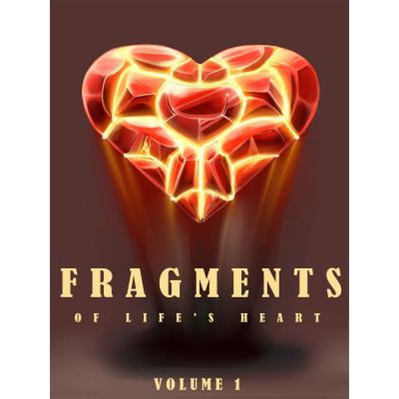 Pre-Owned Fragments of Life's Heart (Paperback) 0997296879 9780997296877