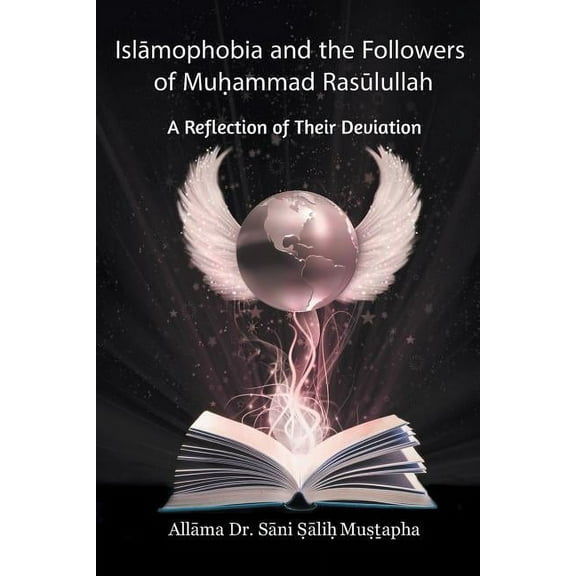 Islāmophobia and the Followers of Muḥammad Rasūlullah: A Reflection of Their Deviation (Paperback)