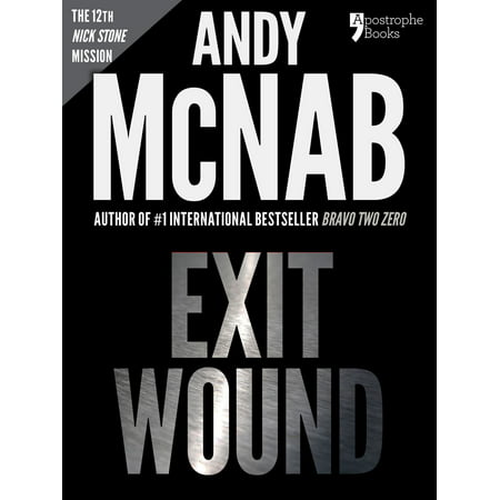 Exit Wound (Nick Stone Book 12): Andy McNab's best-selling series of Nick Stone thrillers - now available in the US, with bonus material -