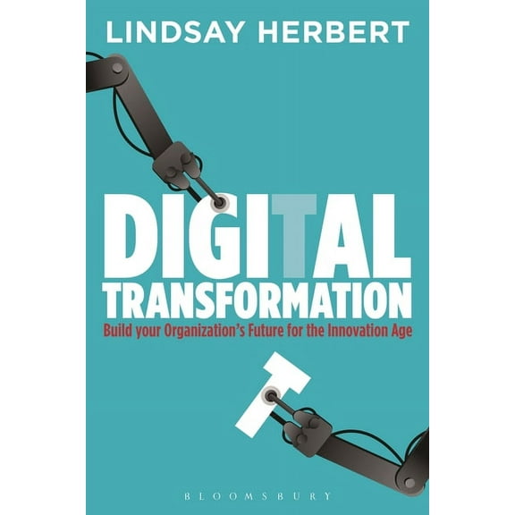 Digital Transformation : Build Your Organization's Future for the Innovation Age (Paperback)