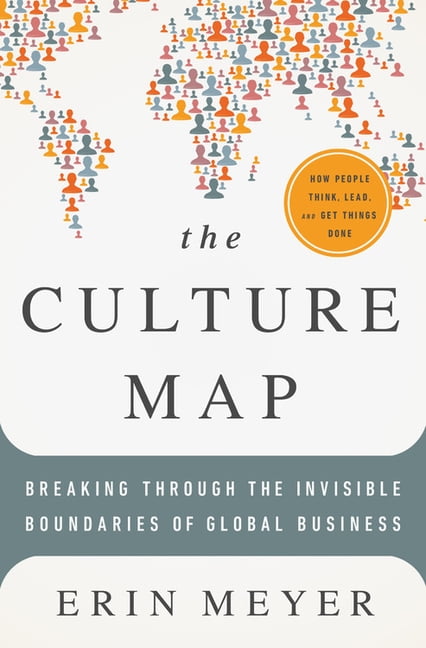 The Culture Map Breaking Through The Invisible Boundaries Of Global Business