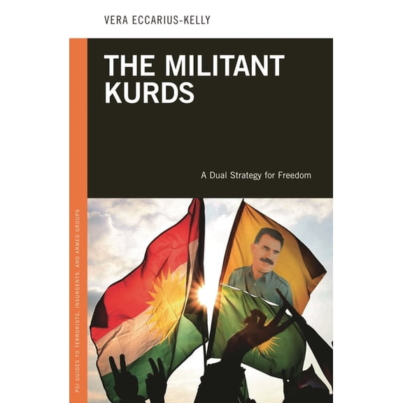 PSI Guides to Terrorists, Insurgents, an The Militant Kurds: A Dual Strategy for Freedom, (Hardcover)