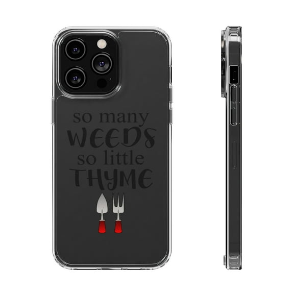DistinctInk Clear Case for Apple iPhone 15 PRO (6.1" Screen) - So Many Weeds So Little Thyme - Gardening