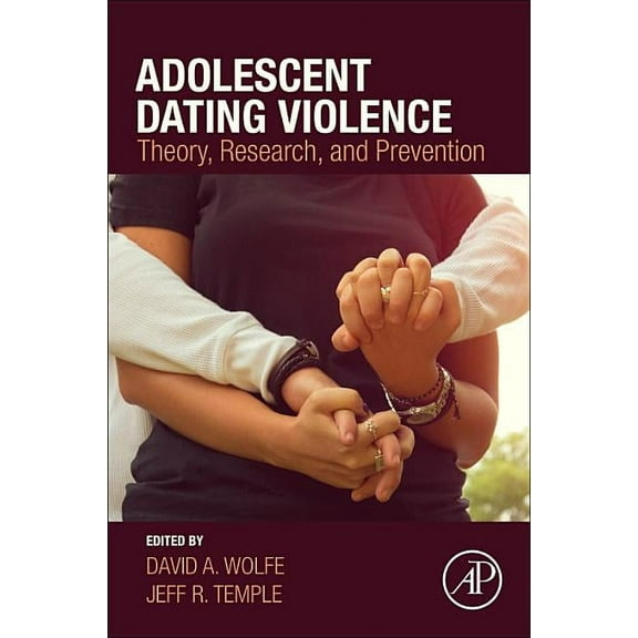 Adolescent Dating Violence: Theory, Research, and Prevention, (Paperback)