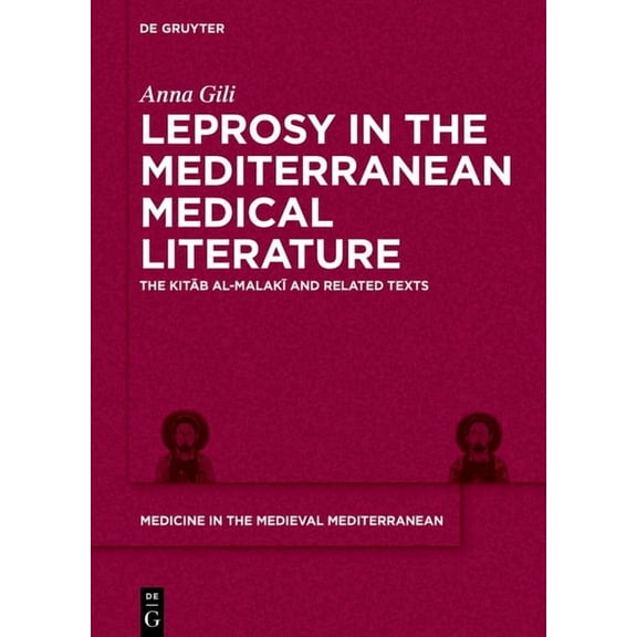 Medicine in the Medieval Mediterranean Leprosy in the Mediterranean Medical Literature: The Kitāb Al-Malakī And Related Texts, Book 12, (Hardcover)
