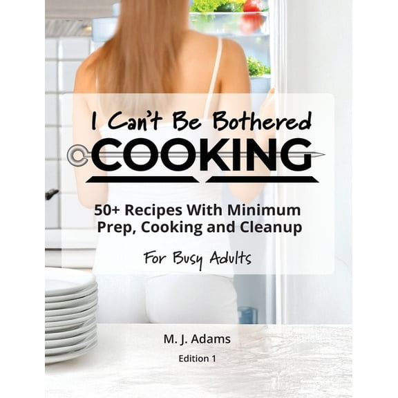 I Can't Be Bothered COOKING, (Paperback)