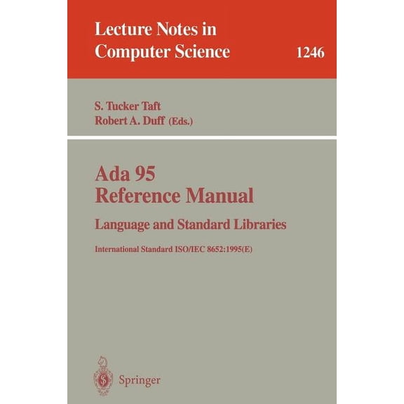 Lecture Notes in Computer Science ADA 95 Reference Manual: Language and Standard Libraries: International Standard Iso/Iec 8652:1995 (E), Book 1246, (Paperback)