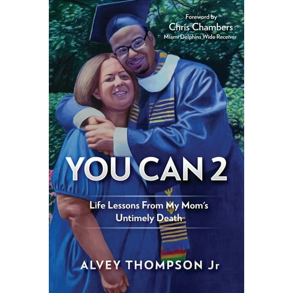 You Can 2: Life Lessons From My Mom's Untimely Death (Paperback) by Alvey Daniel Thompson