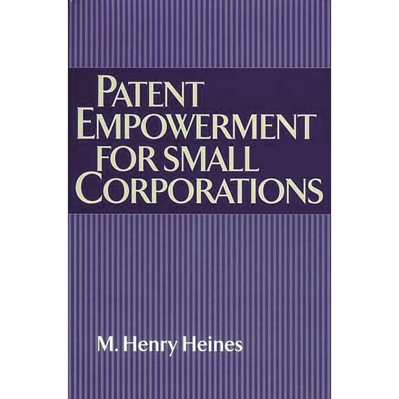Patent Empowerment for Small Corporations, (Hardcover)