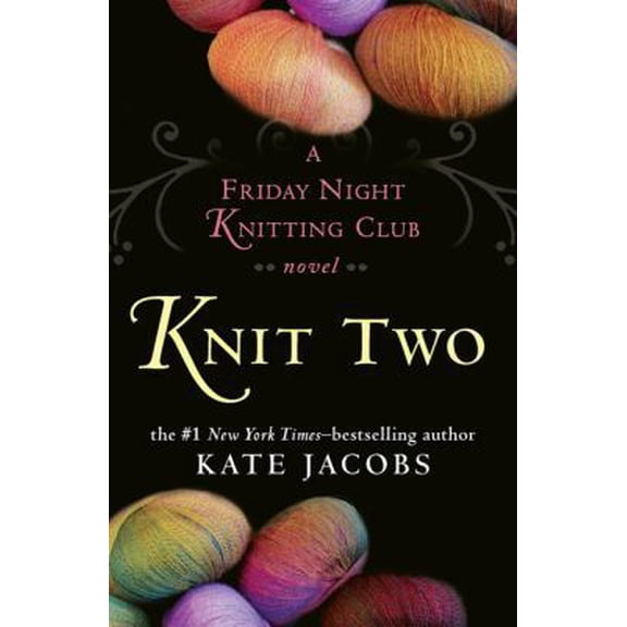 Pre-Owned Knit Two: A Friday Night Knitting Club Novel (Hardcover) 039915583X 9780399155833