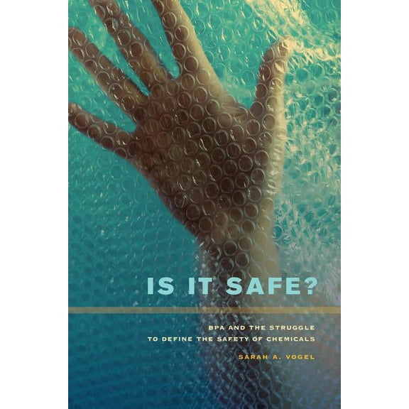 Is It Safe? : BPA and the Struggle to Define the Safety of Chemicals (Edition 1) (Hardcover)