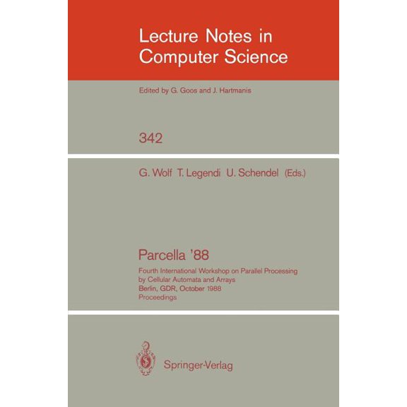 Lecture Notes in Computer Science Proceedings / Parcella 1988: Fourth International Workshop on Parallel Processing by Cellular Automata and Arrays, Berli, Book 342, (Paperback)