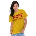 thumbnail image 4 of Nope Not Today Tomorrow Sarcastic Plus Size Crewneck Graphic Tee Shirt Brisco Brands 4X, 4 of 5
