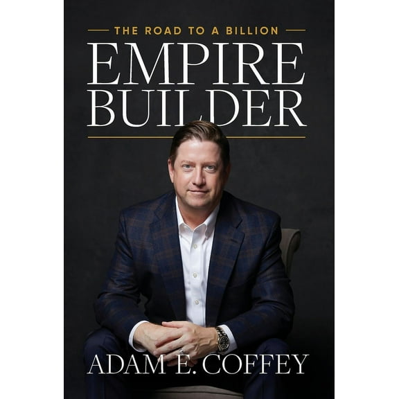 Empire Builder: The Road to a Billion, (Hardcover)