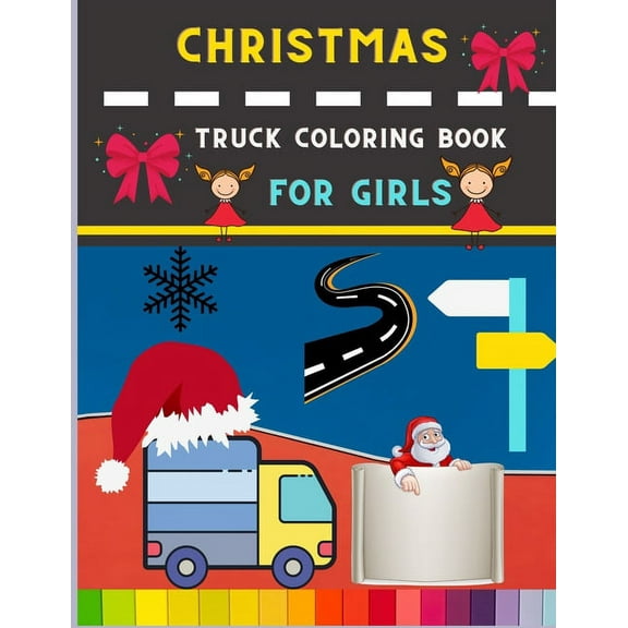 Christmas truck coloring book for girls: Funny & easy Truck coloring book for kids, toddlers & preschooler - coloring book for Boys, Girls: book for truck lovers (Paperback)