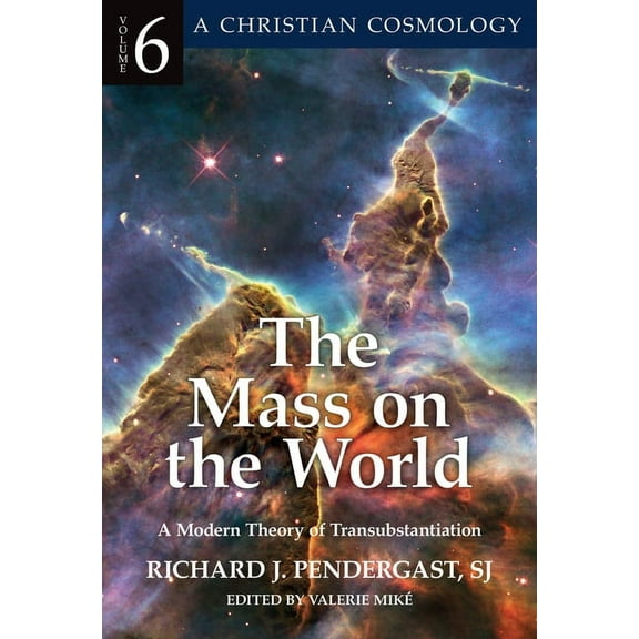 A Christian Cosmology Mass on the World A Modern Theory of Transubstantion, (Paperback)