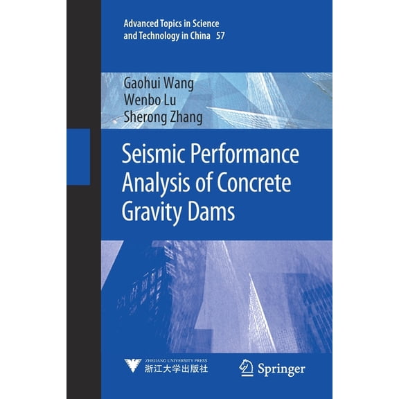 Advanced Topics in Science and Technolog Seismic Performance Analysis of Concrete Gravity Dams, Book 57, (Paperback)