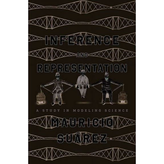 Inference and Representation : A Study in Modeling Science (Edition 1) (Hardcover)