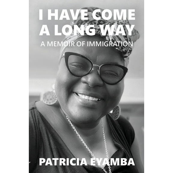I Have Come a Long Way: A Memoir of Immigration, (Paperback)