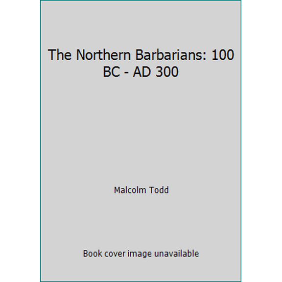 Pre-Owned The Northern Barbarians: 100 BC - AD 300 (Paperback) 0631151613 9780631151616