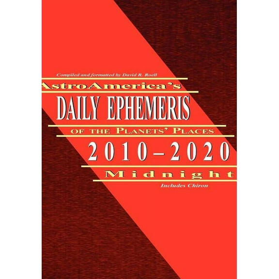 Astroamerica's Daily Ephemeris 2010-2020 Midnight, (Paperback)