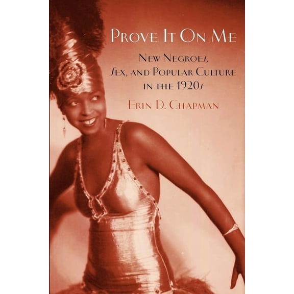Prove It on Me: New Negroes, Sex, and Popular Culture in the 1920s, (Paperback)