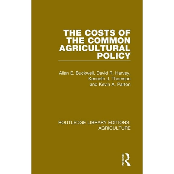 Routledge Library Editions: Agriculture The Costs of the Common Agricultural Policy, (Paperback)