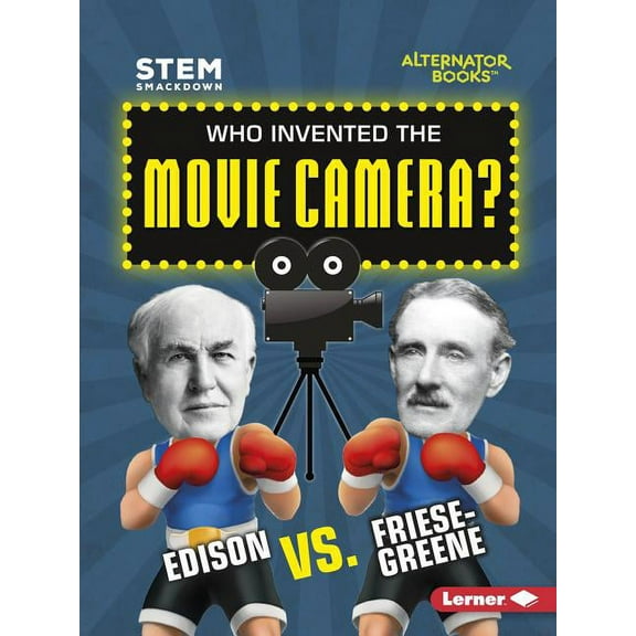 Stem Smackdown (Alternator Books (R) ): Who Invented the Movie Camera?: Edison vs. Friese-Greene (Paperback)