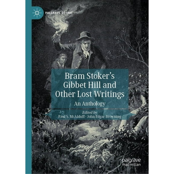 Palgrave Gothic Bram Stoker's Gibbet Hill and Other Lost Writings: An Anthology, (Hardcover)